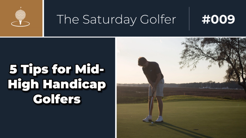 My Top 5 Tips for Mid-High Handicap Golfers cover image