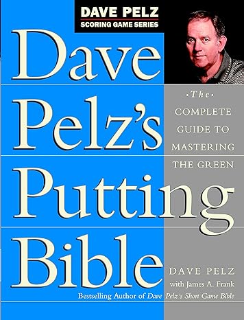 Dave Pelz Putting Bible