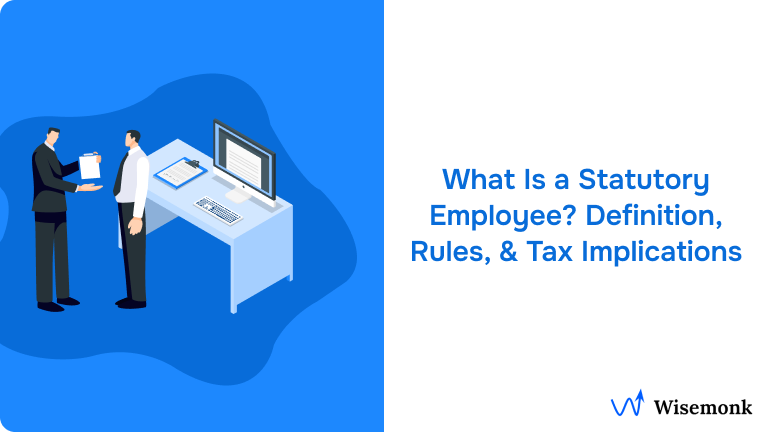 What Is a Statutory Employee? Definition, Tax Implications