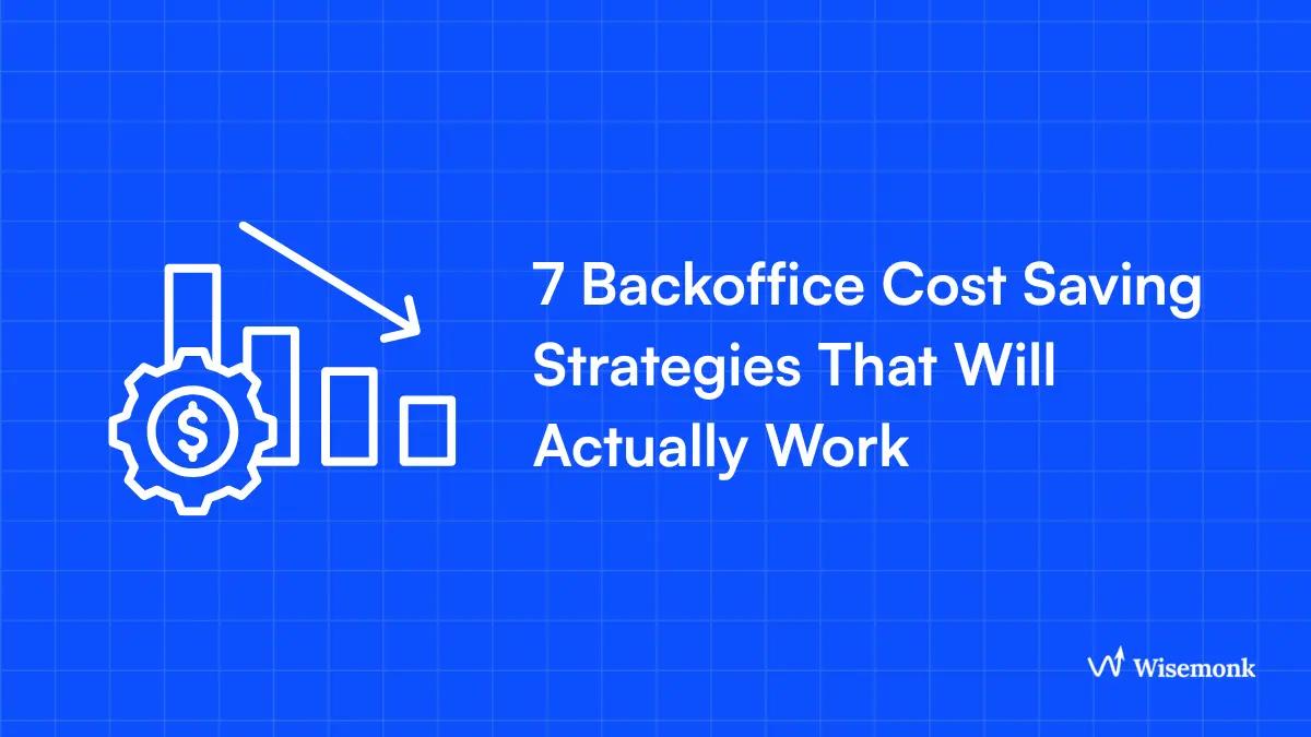 Back Office Cost Saving: Cut 40-60% in 2026