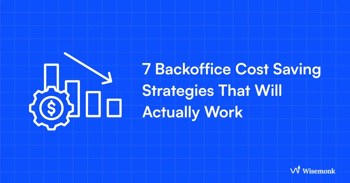 Cost Back Back Office Cost Saving: Cut 40-60% in 2026