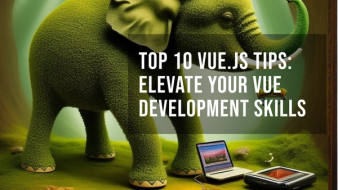 Top 10 Vue.js Tips for 2024: Elevate Your Vue Development Skills