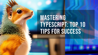 Mastering TypeScript: Top 10 Tips for Success in 2024