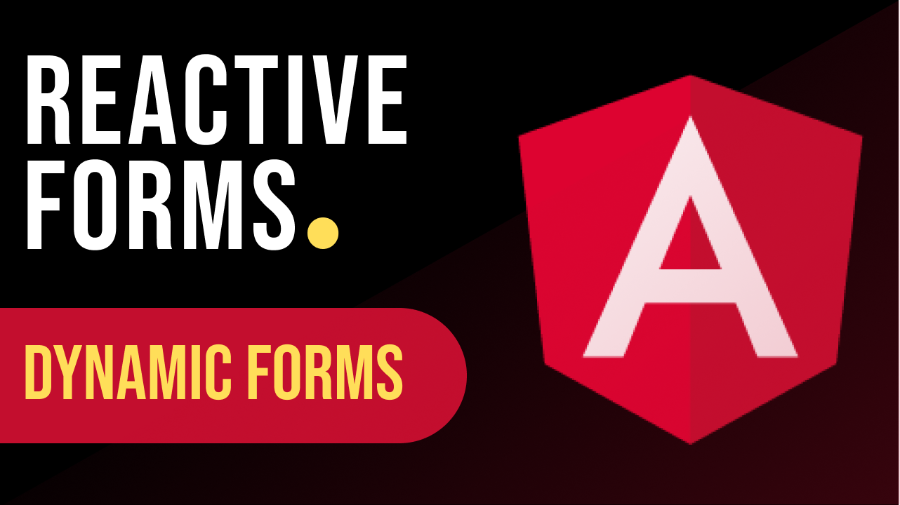 Angular Reactive Forms A Comprehensive Guide To Building Dynamic Forms