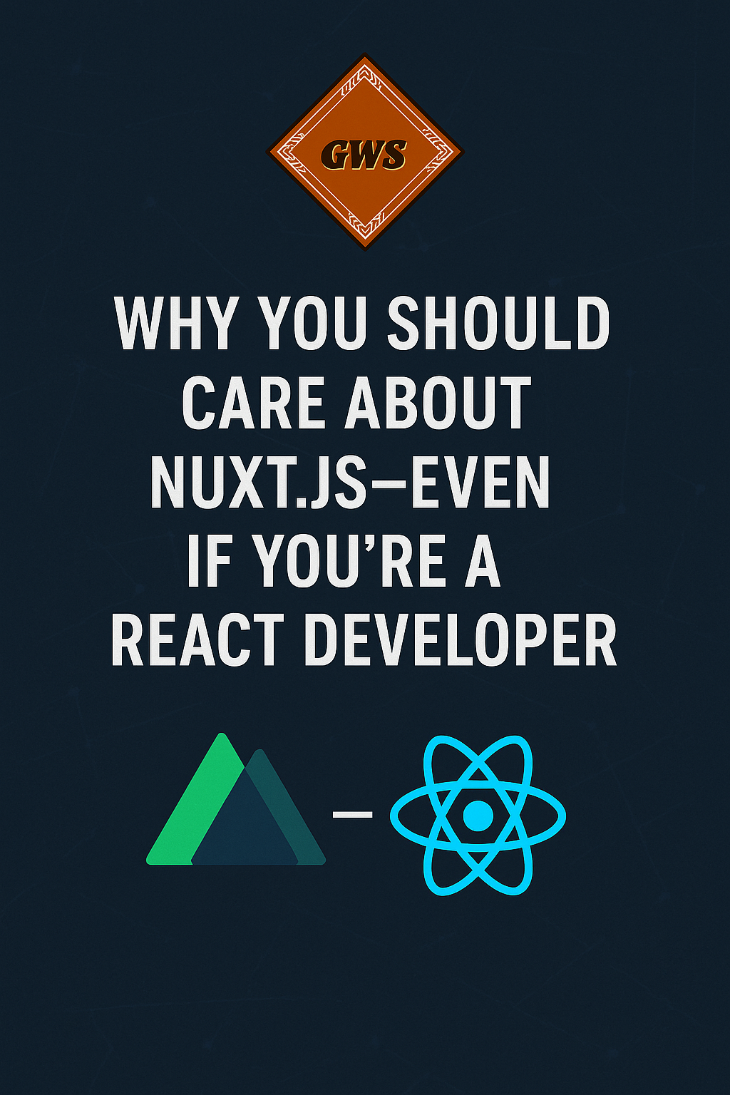 Why You Should Care About Nuxt.js as a React Developer