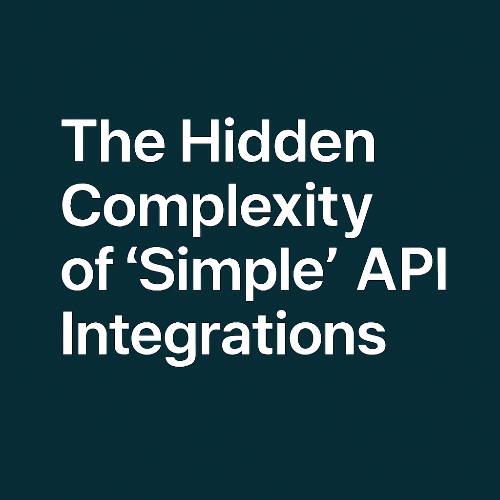 The Hidden Complexity of ‘Simple’ API Integrations
