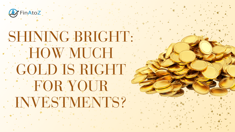 Featured image for: Shining Bright: How Much Gold is Right for Your Investments?
