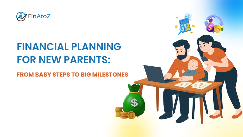 Featured image for: FINANCIAL PLANNING FOR NEW PARENTS: FROM BABY STEPS TO BIG MILESTONES