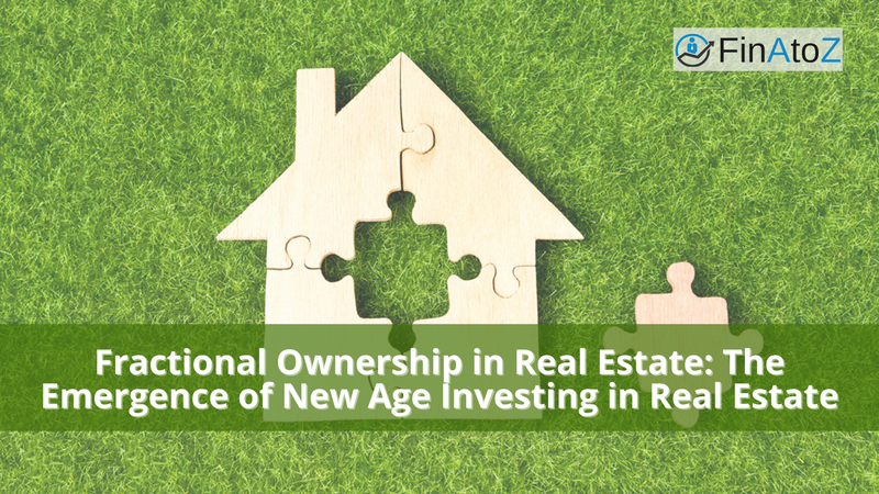Featured image for: Fractional Ownership in Real Estate: The Emergence of New Age Investing in Real Estate