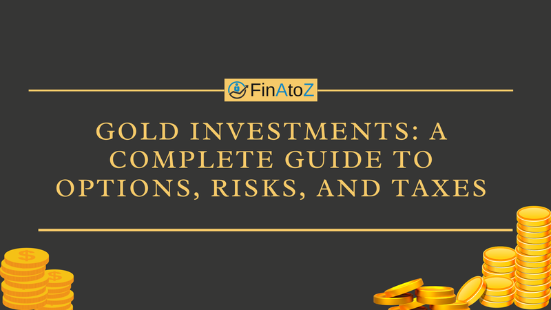 Featured image for: Gold Investments: A Complete Guide to Options, Risks, and Taxes