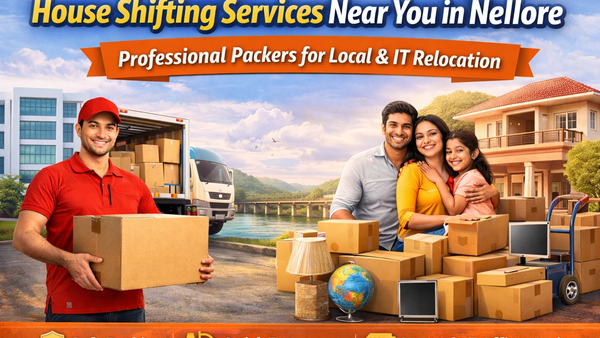 House Shifting Services Near You in Nellore: Professional Packers for Local & IT Relocation