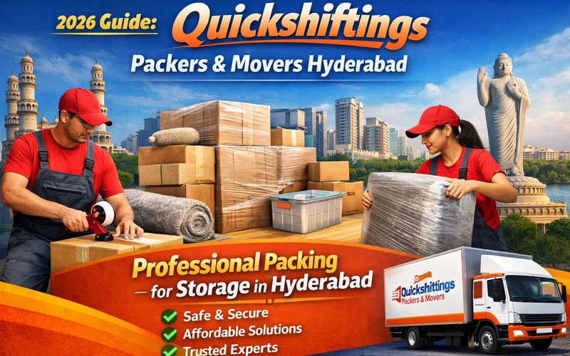 2026 Guide: Quickshiftings Packers & Movers Hyderabad