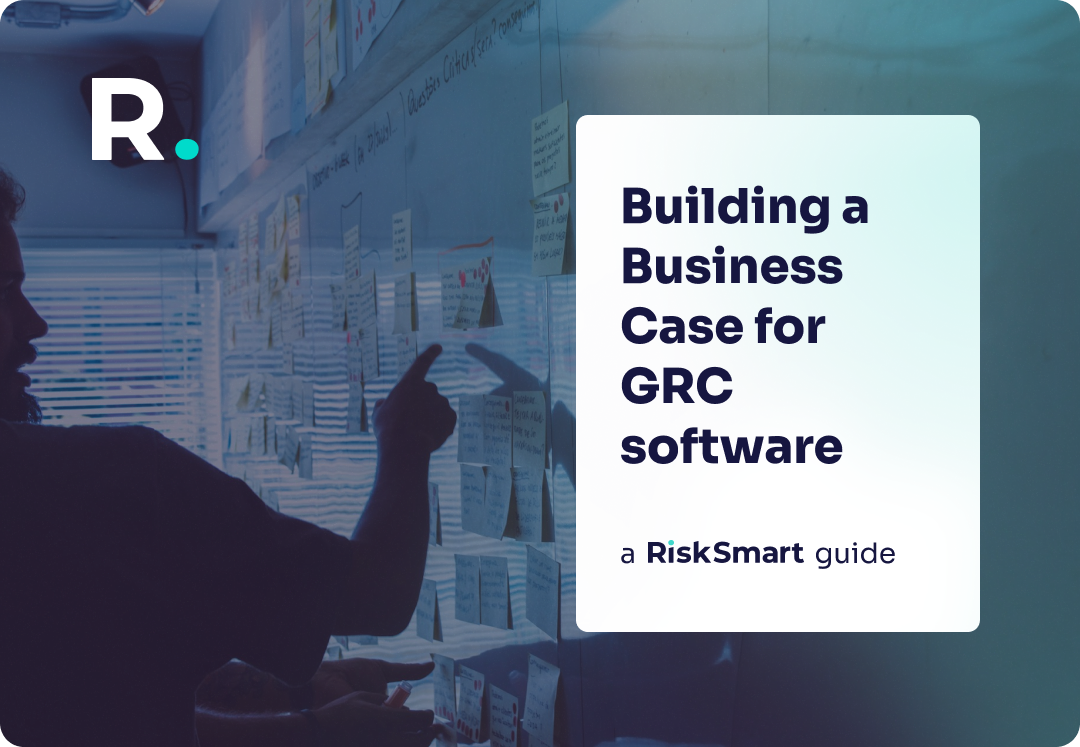 How to build a Business Case for GRC software: A RiskSmart Guide