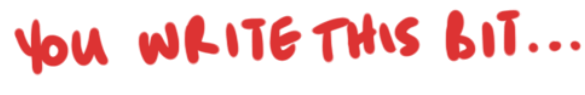 Handwritten text saying "You write this bit..."