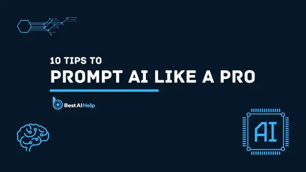 How to Prompt AI Like a Pro - 10 Tips for More Effective AI Prompting