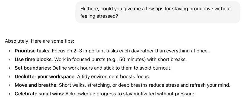 Example of prompt asking AI "Hi there, could you give me a few tips for staying productive without feeling stressed?" and an answer from the AI