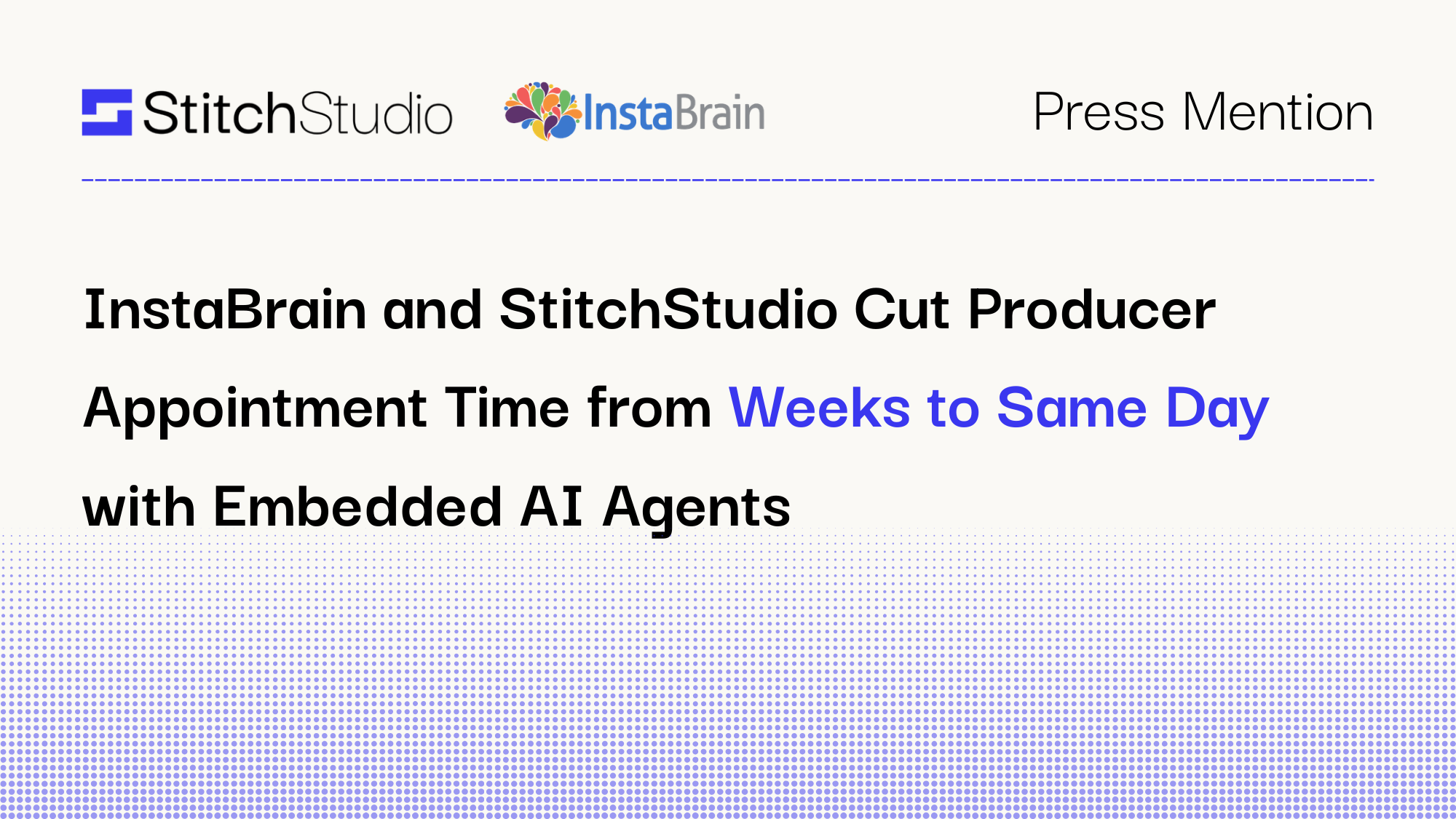InstaBrain and StitchStudio Cut Producer Appointment Time from Weeks to Same Day with Embedded AI Agents