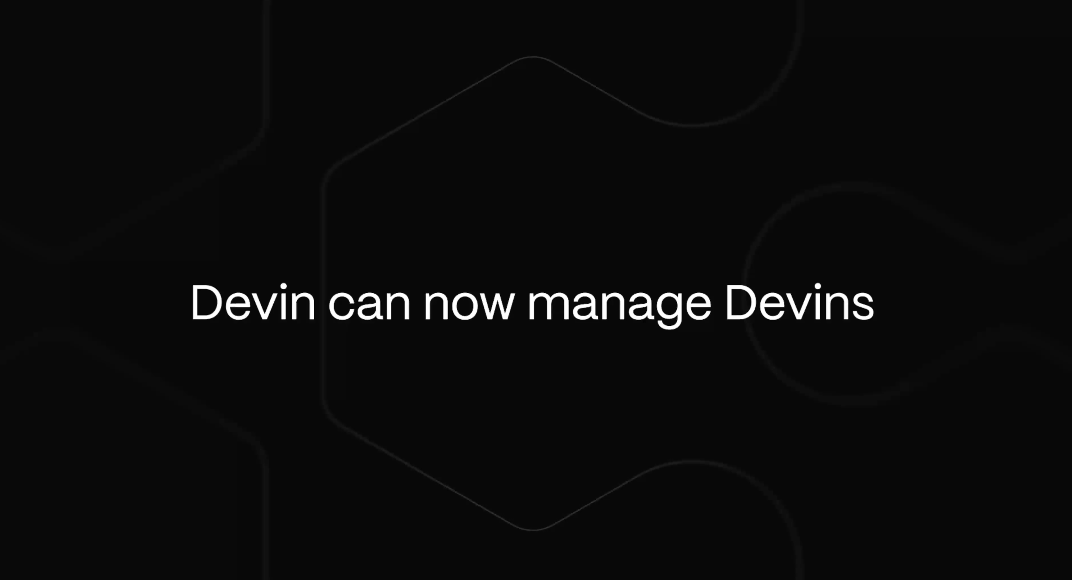 Devin can now Manage Devins
