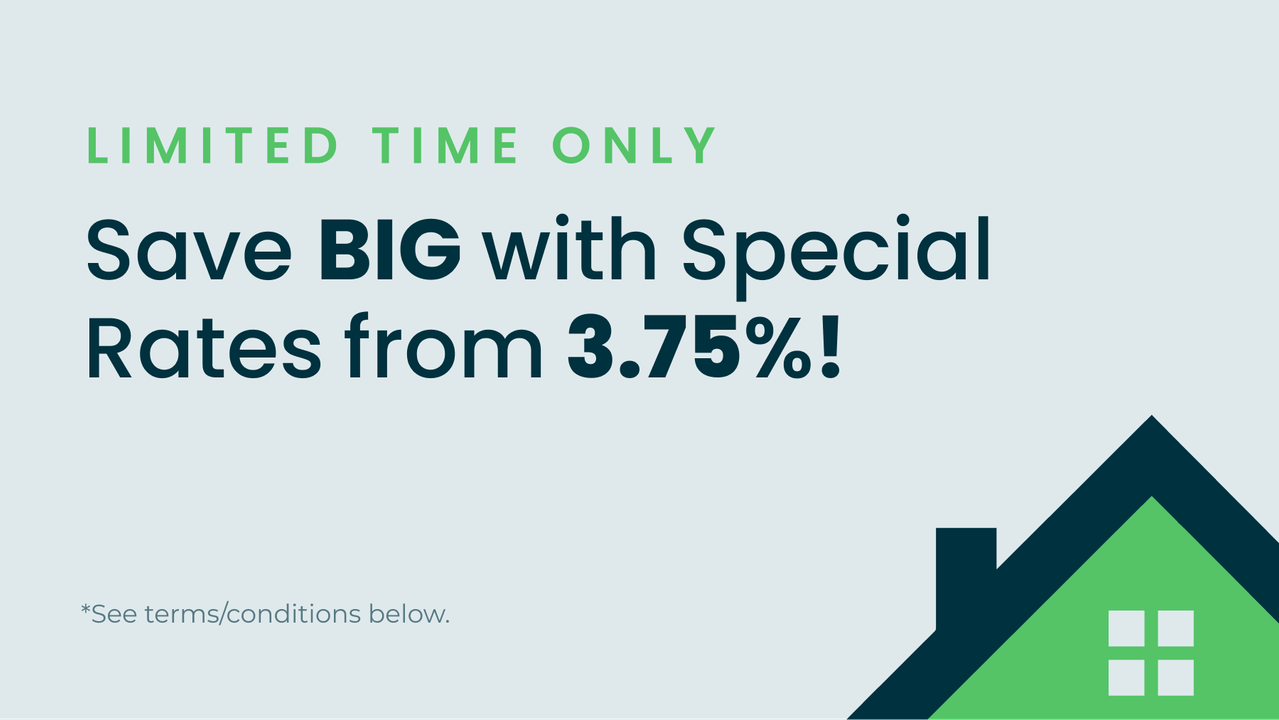 Save BIG with Special Rates from 3.75%!