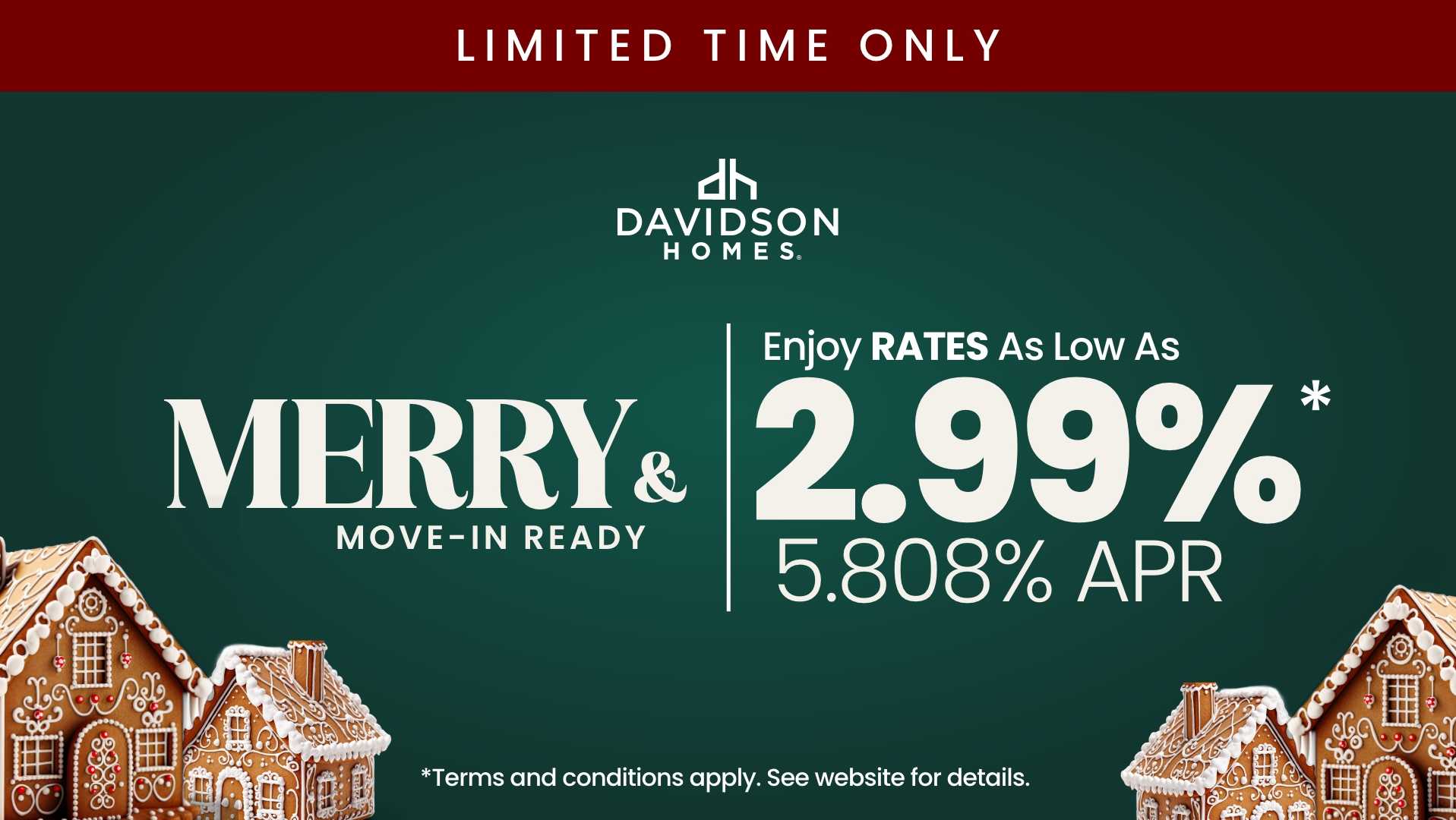 Davidson Homes special rates as low as 2.99% (5.808% APR) on select new home inventory
