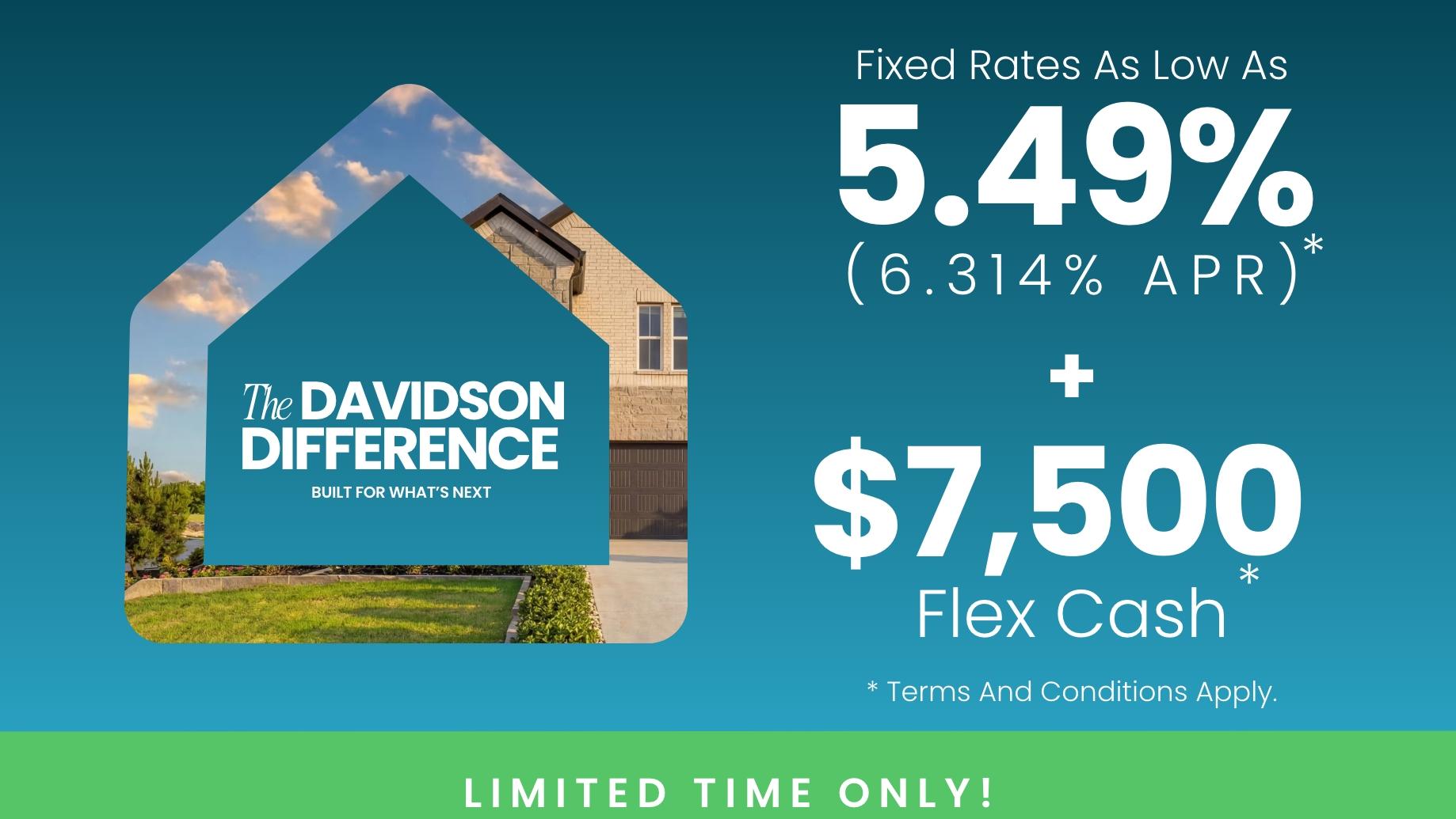 New Davidson Homes Exclusive Offers—fixed rates from 5.49% (6.314% APR) plus $7500 Flex Cash incentives
