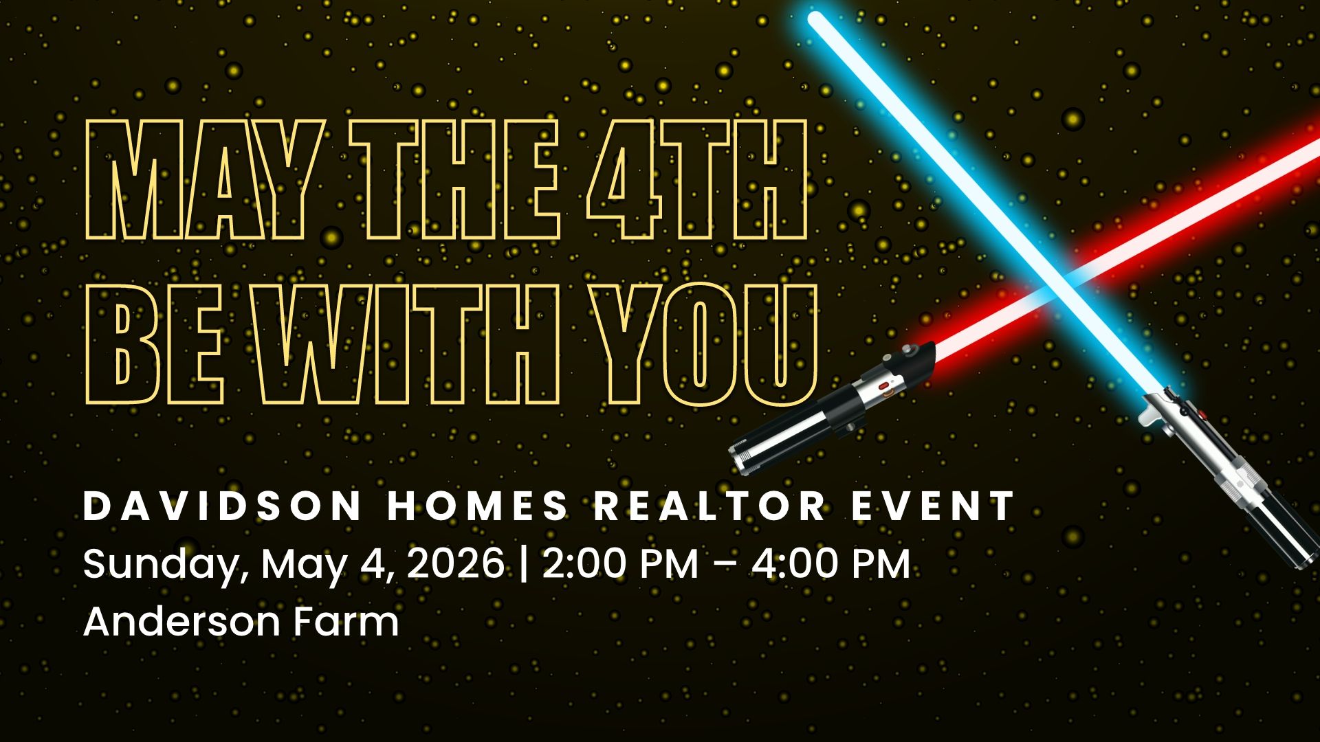 May the 4th Be With You Star Wars poster with crossed lightsabers, Davidson Homes realtor event at Anderson Farm, Huntsville, May 4, 2026