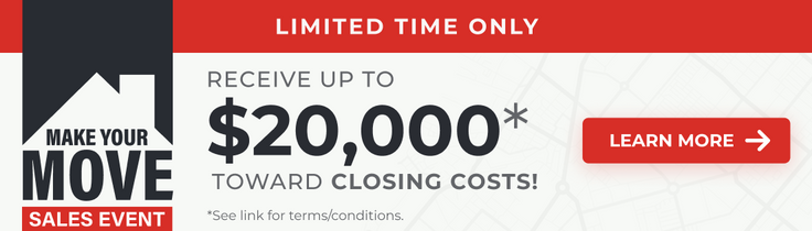 Limited Time Only - Receive up to $20,000 toward Closing Costs. Click to Learn More. Terms and Conditions Apply.