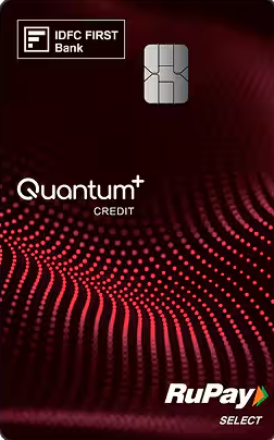 IDFC FIRST Quantum+ Credit Card