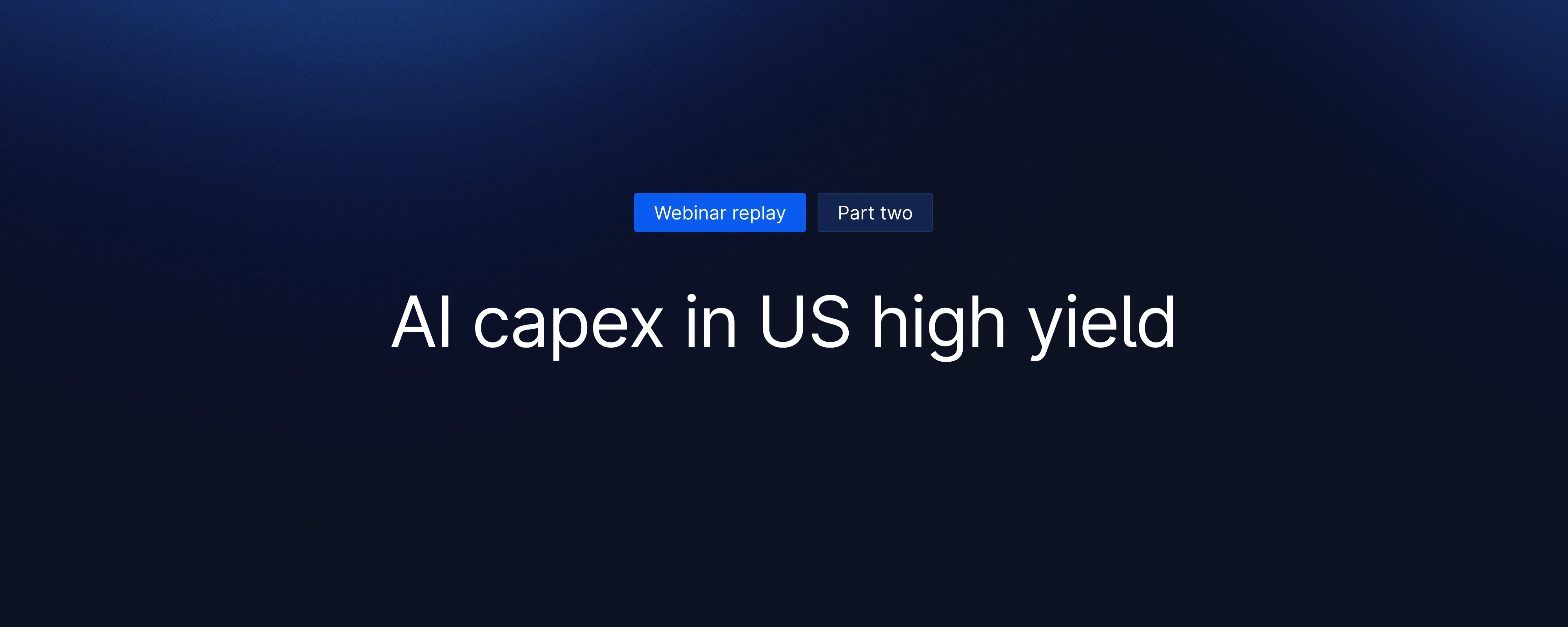 Webinar replay — Credit series part 2 — AI capex in US high yield