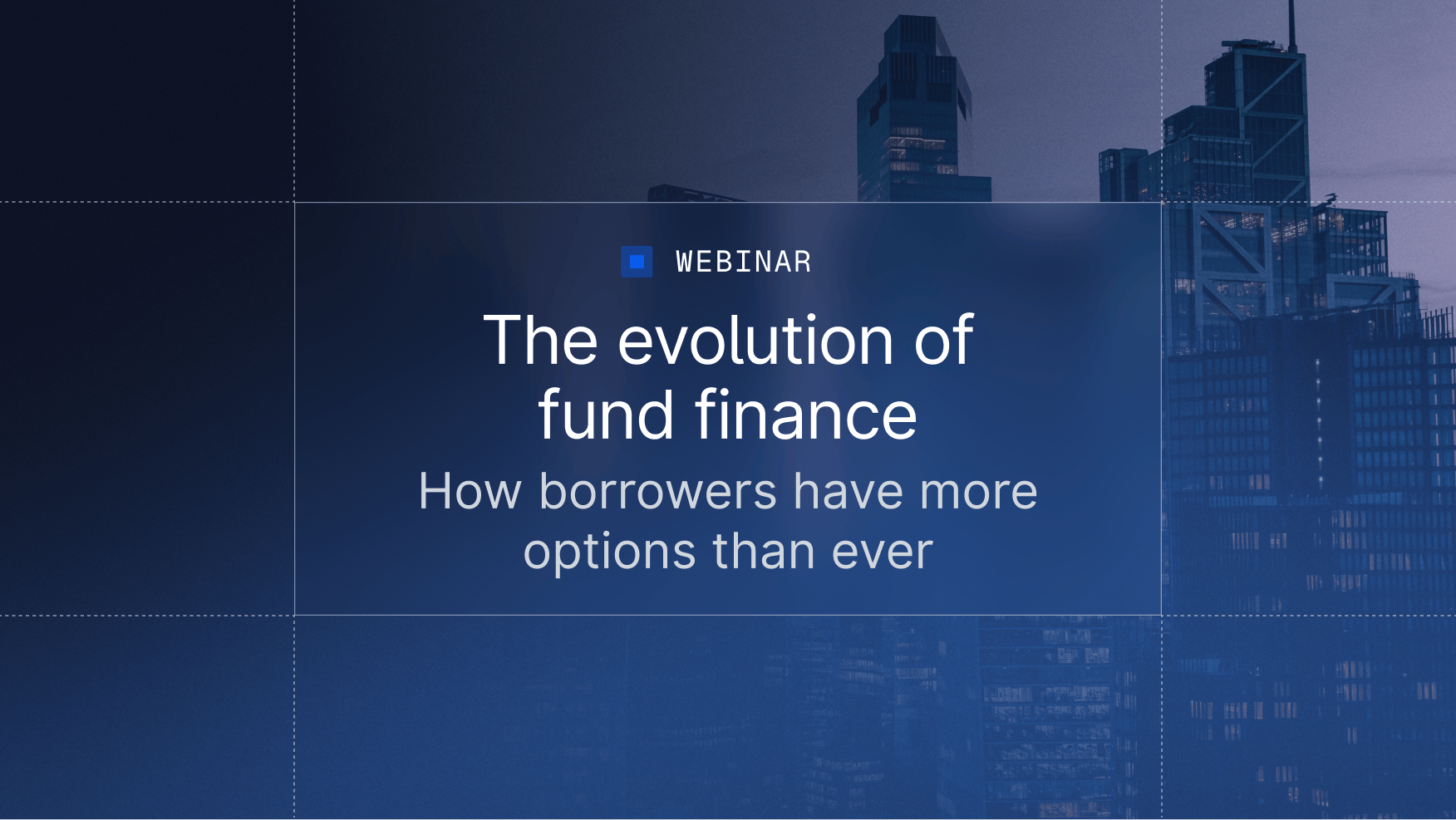 The evolution of fund finance and how borrowers have more options than ever 