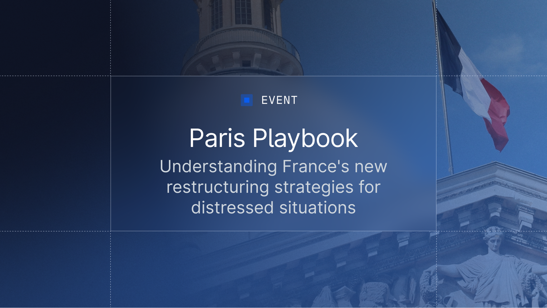 Paris Playbook with White & Case — France’s new restructuring strategies