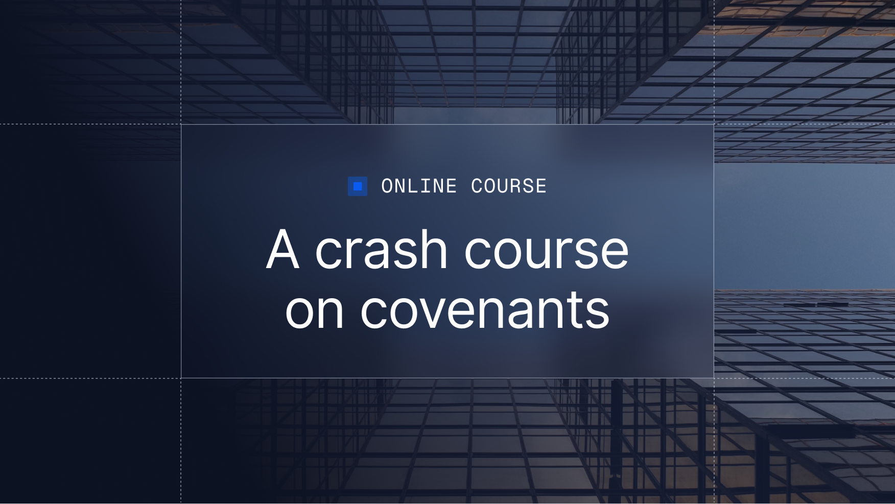 A crash course on covenants