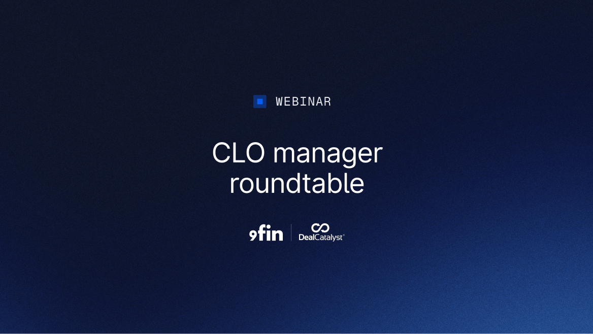 Sign up for 9fin’s Webinar — CLO manager roundtable: Making sense of volatility