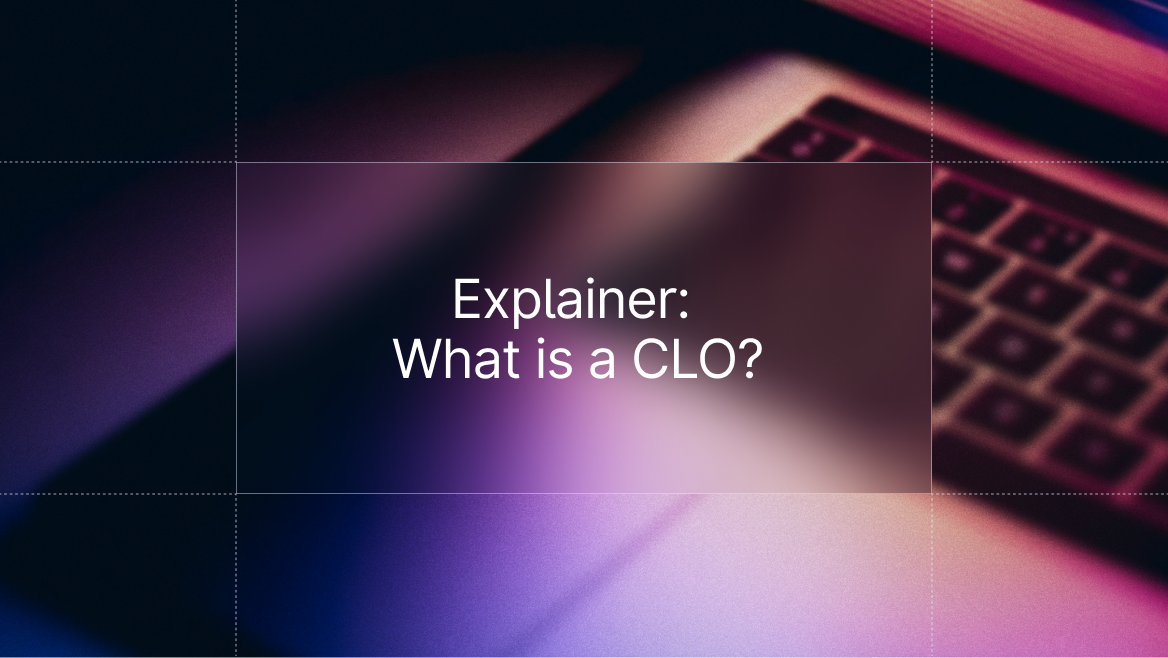What is a CLO? Structure, participants, risks and market explained