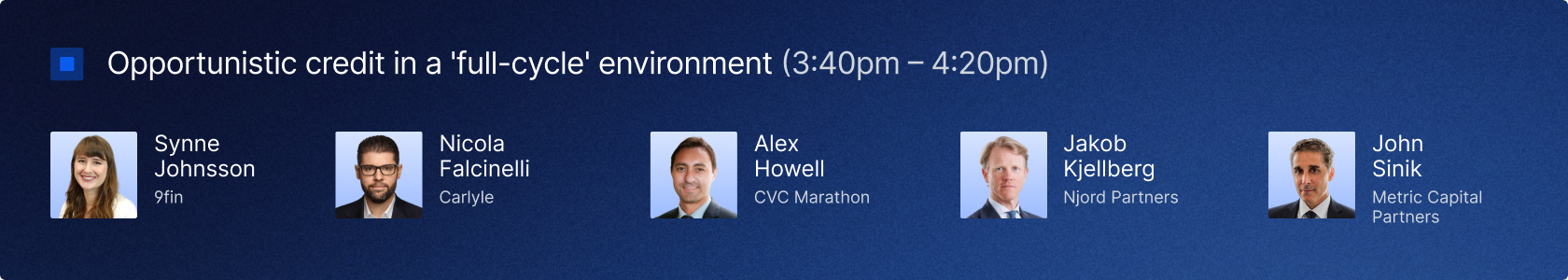 Opportunistic credit in a "full cycle" environment (3:40pm - 4:20pm)