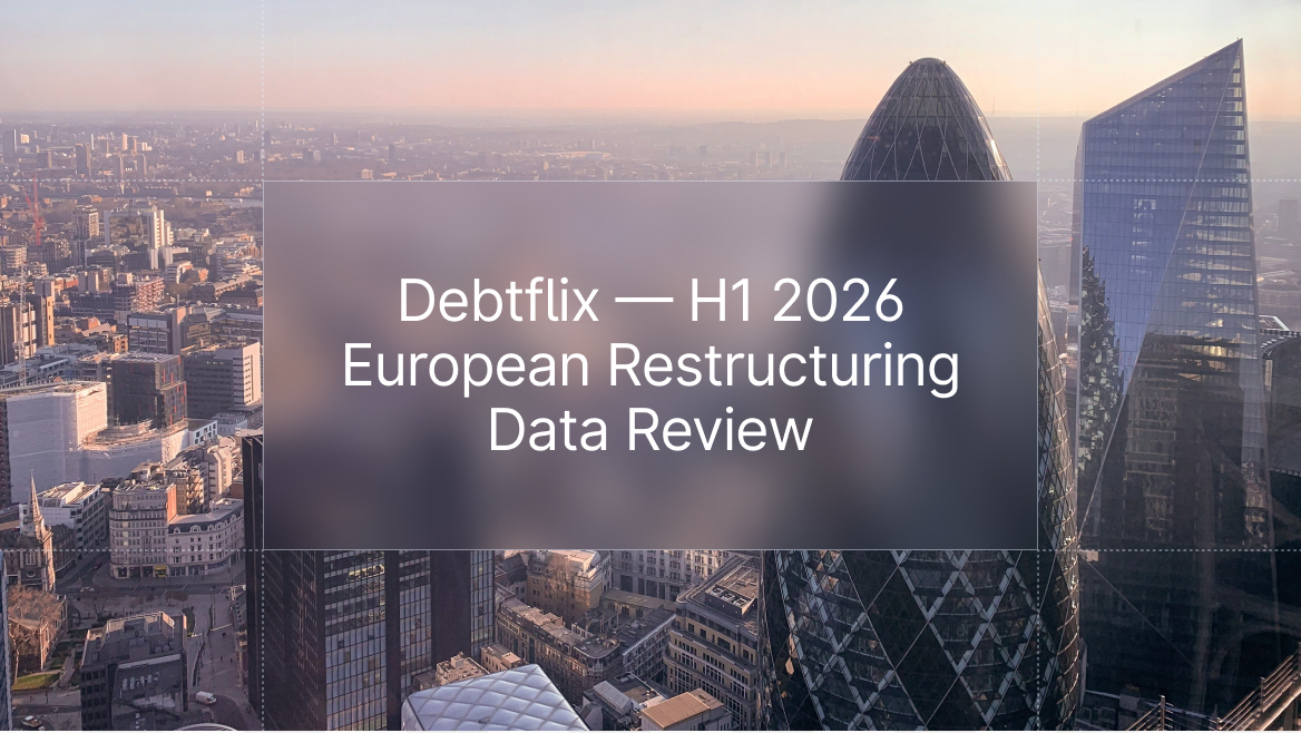 Debtflix — H1 2026 European Restructuring Data Review