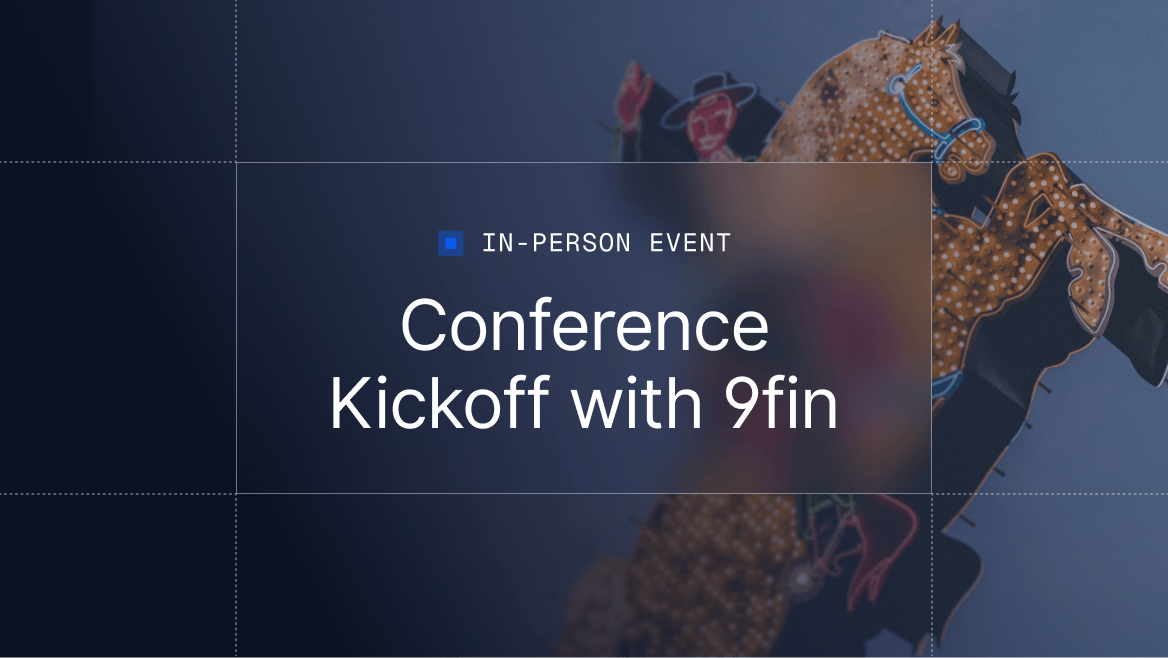 Conference Kickoff with 9fin