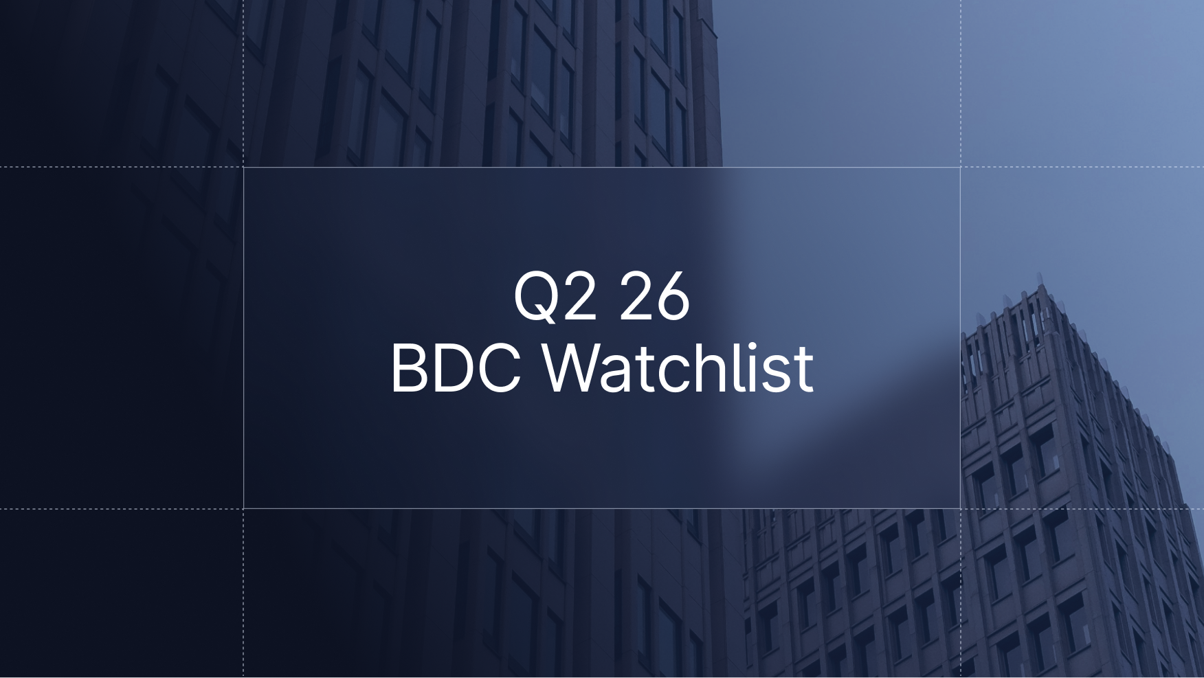 BDC Watchlist and Non-Accrual reports Q2 26
