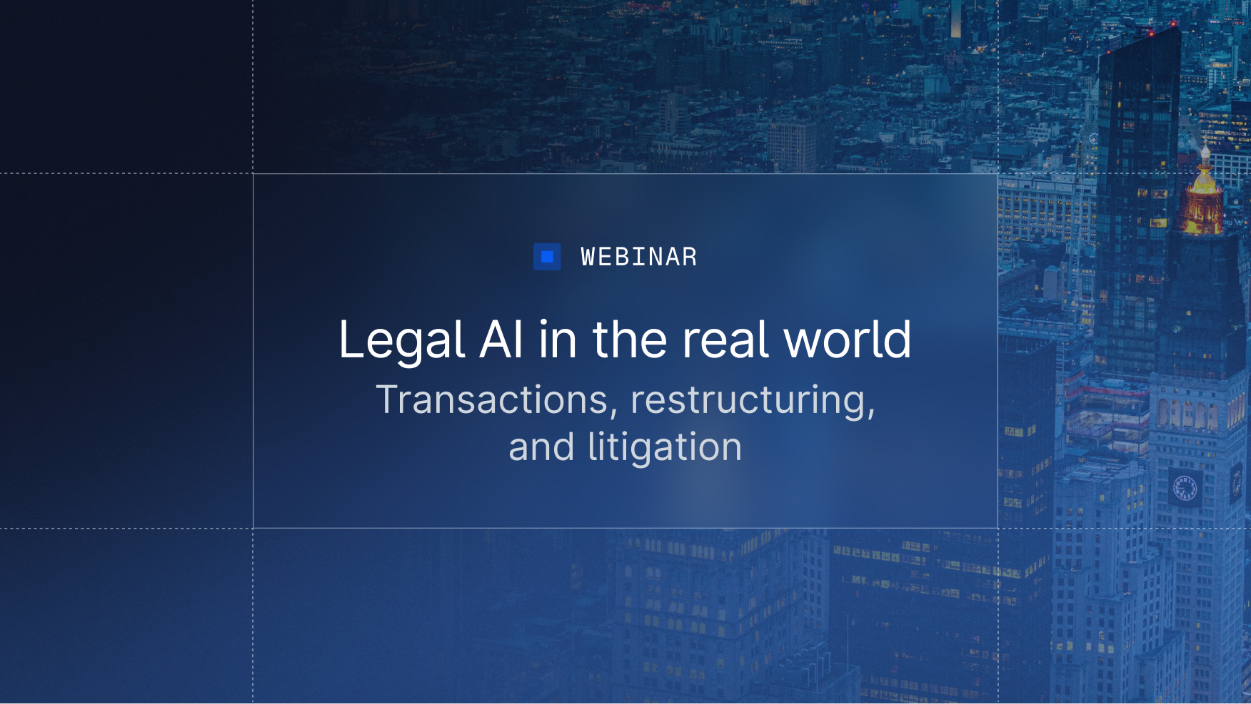 Legal AI in the real world — transactions, restructuring, and litigation