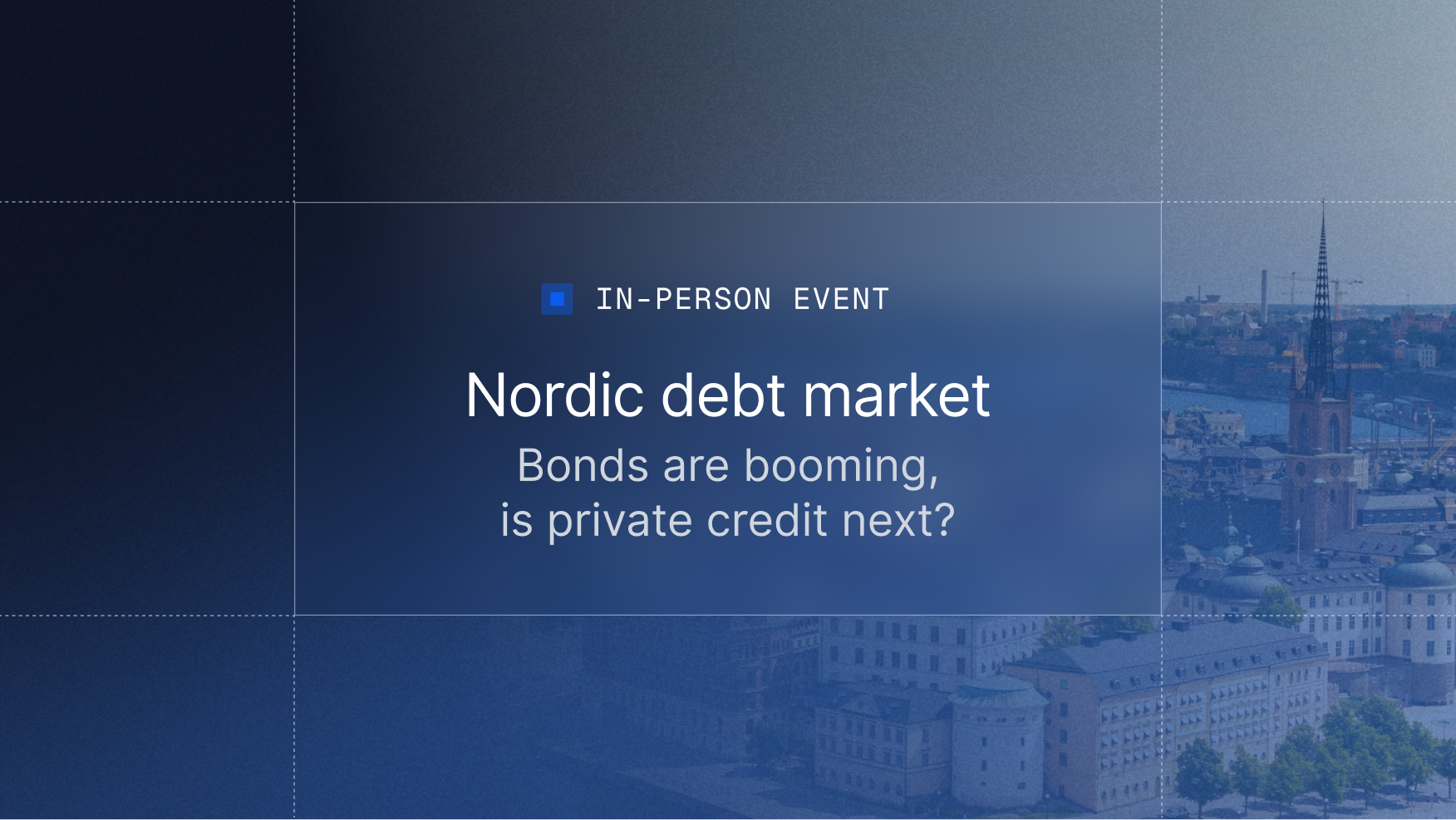 9fin event in Stockholm: Nordic debt market — bonds are booming, is private credit next?