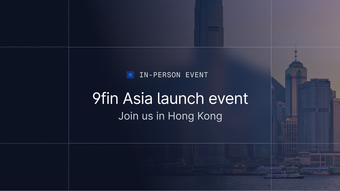 Sign up for 9fin’s APAC launch event in Hong Kong