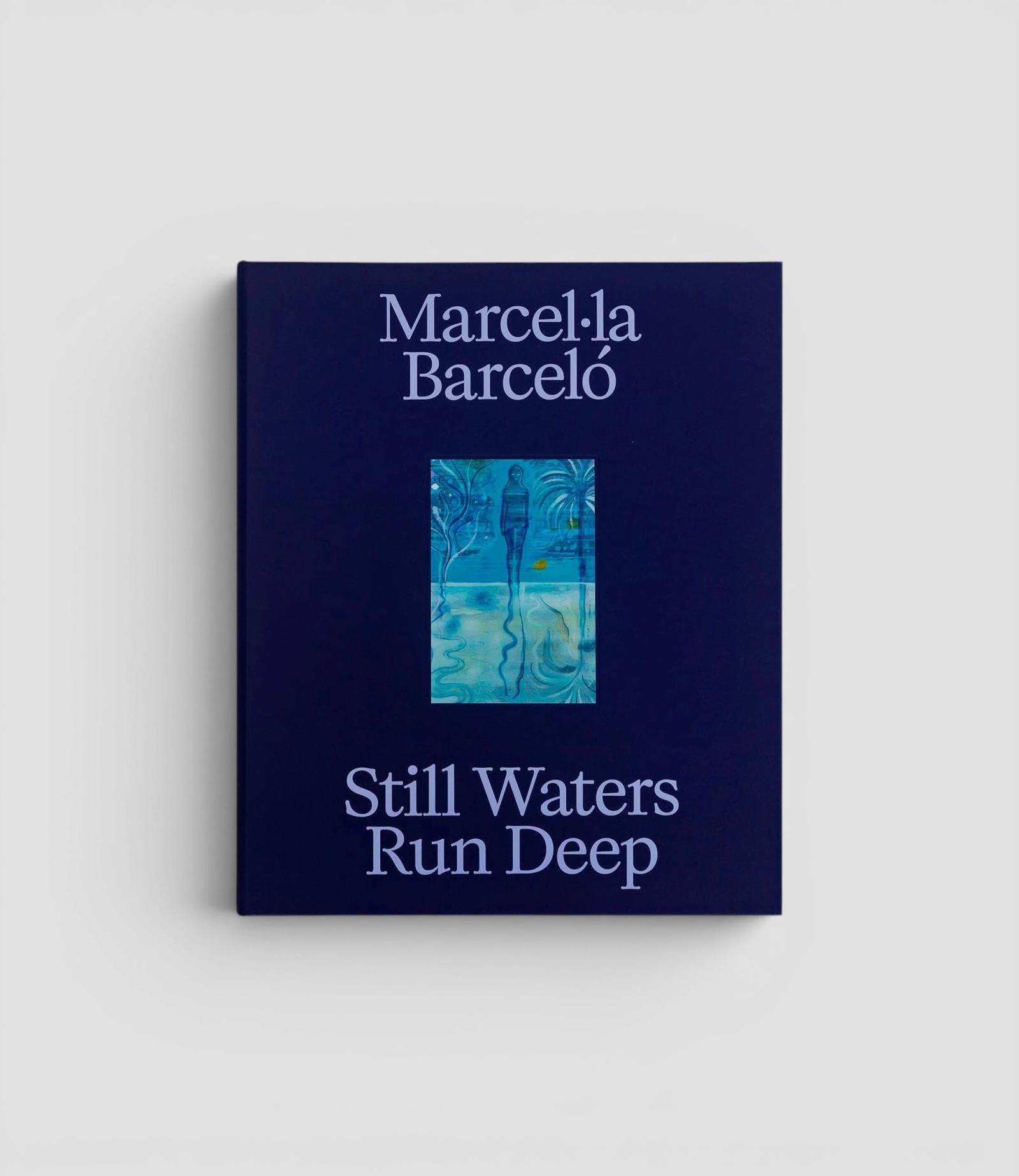 Marcel‧la Barceló - Still Waters Run Deep