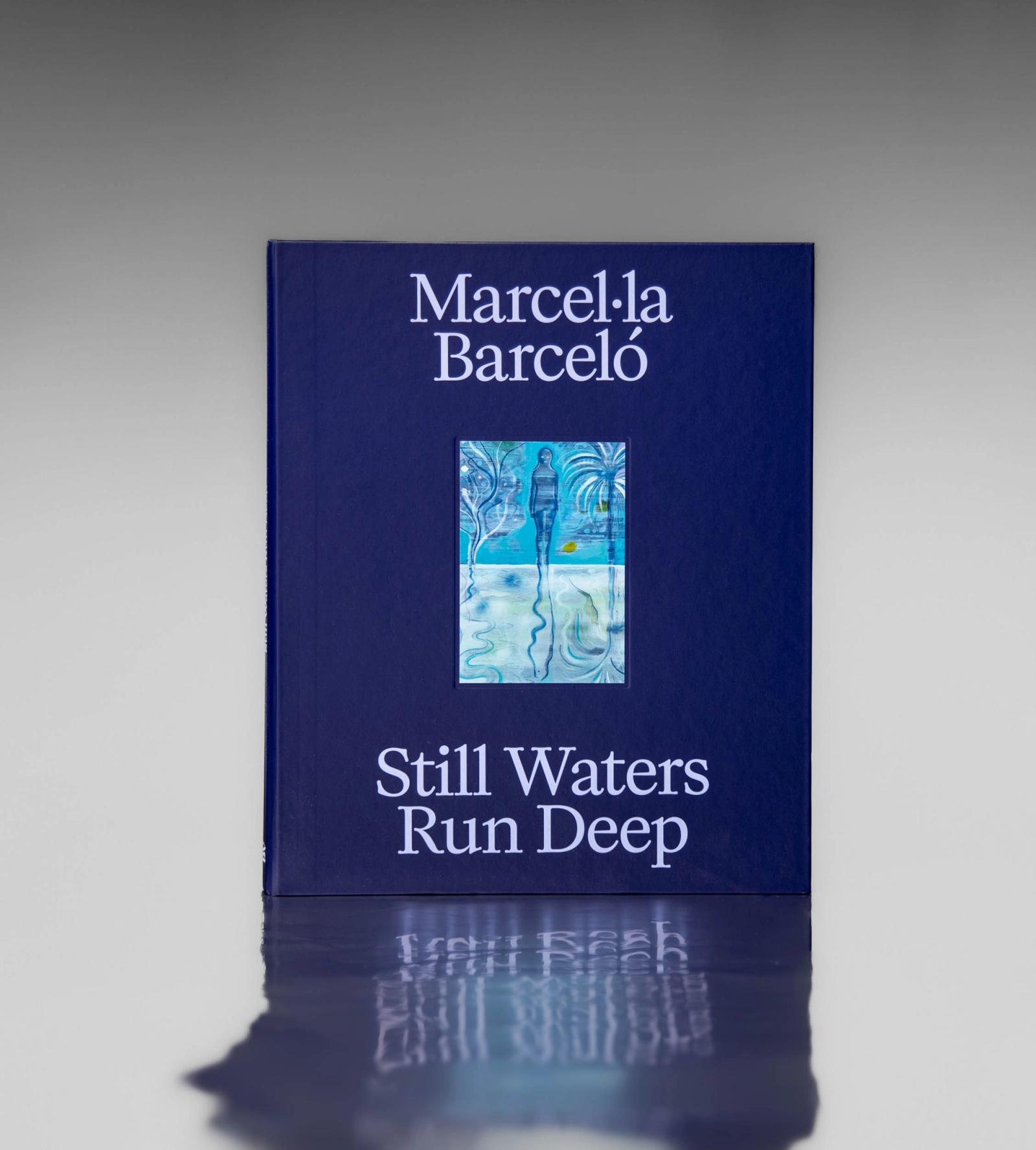 Marcel‧la Barceló - Still Waters Run Deep