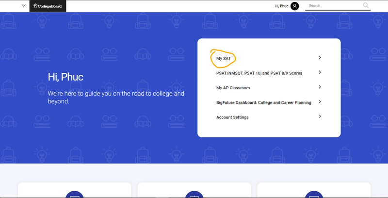 Personalized College Board dashboard, highlighting the "My SAT" link. The dashboard features a blue background with educational icons. On the left is a welcome message: "Hi, Phuc. We're here to guide you on the road to college and beyond." A white menu box on the right lists links including "My SAT," which is circled in yellow to draw attention. Other links include "PSAT/NMSQT, PSAT 10, and PSAT 8/9 Scores," "My AP Classroom," "BigFuture Dashboard: College and Career Planning," and "Account Settings." The top navigation bar shows the College Board logo, Phuc's name, a profile icon, and a search bar.