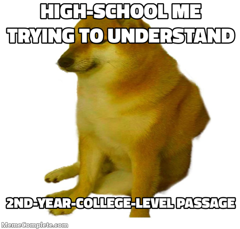 High-school me trying to understand 2nd-year-college-level passage High-school me trying to understand 2nd-year-college-level passage