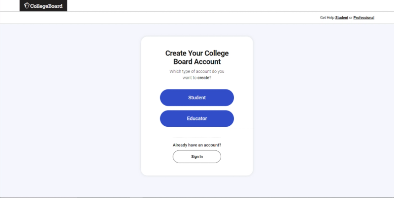 A screenshot of the College Board account creation page. The page features a clean, white background with a centered, rounded rectangle form. The form is titled "Create Your College Board Account" and asks "Which type of account do you want to create?" Two blue buttons are displayed: "Student" and "Educator". Below the buttons, in smaller text, is "Already have an account?" with a "Sign In" link. The College Board logo is visible in the top left corner, and a "Get Help Student" link is in the top right.