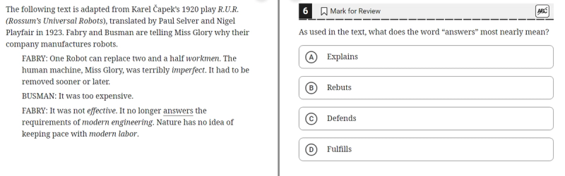 A multiple-choice question asks for the meaning of the word "answers" as used in the provided text from Karel Čapek's play R.U.R. Fabry says, "It was not effective. It no longer answers the requirements of modern engineering." The question asks what "answers" most nearly means in this context. The options are (A) Explains, (B) Rebuts, (C) Defends, and (D) Fulfills.