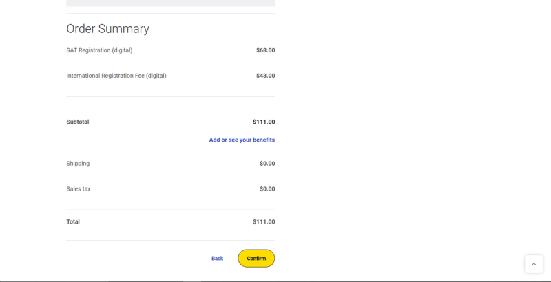 Screenshot of the College Board SAT registration order summary page. The page displays the "Order Summary" with line items: "SAT Registration (digital) $68.00," "International Registration Fee (digital) $43.00," "Subtotal $111.00," "Shipping $0.00," "Sales tax $0.00," and "Total $111.00." A link to "Add or see your benefits" is included. "Back" and a highlighted yellow "Confirm" button are at the bottom. The College Board logo is in the top left corner.