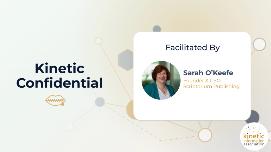 Kinetic Confidential Facilitated By Sarah O’Keefe