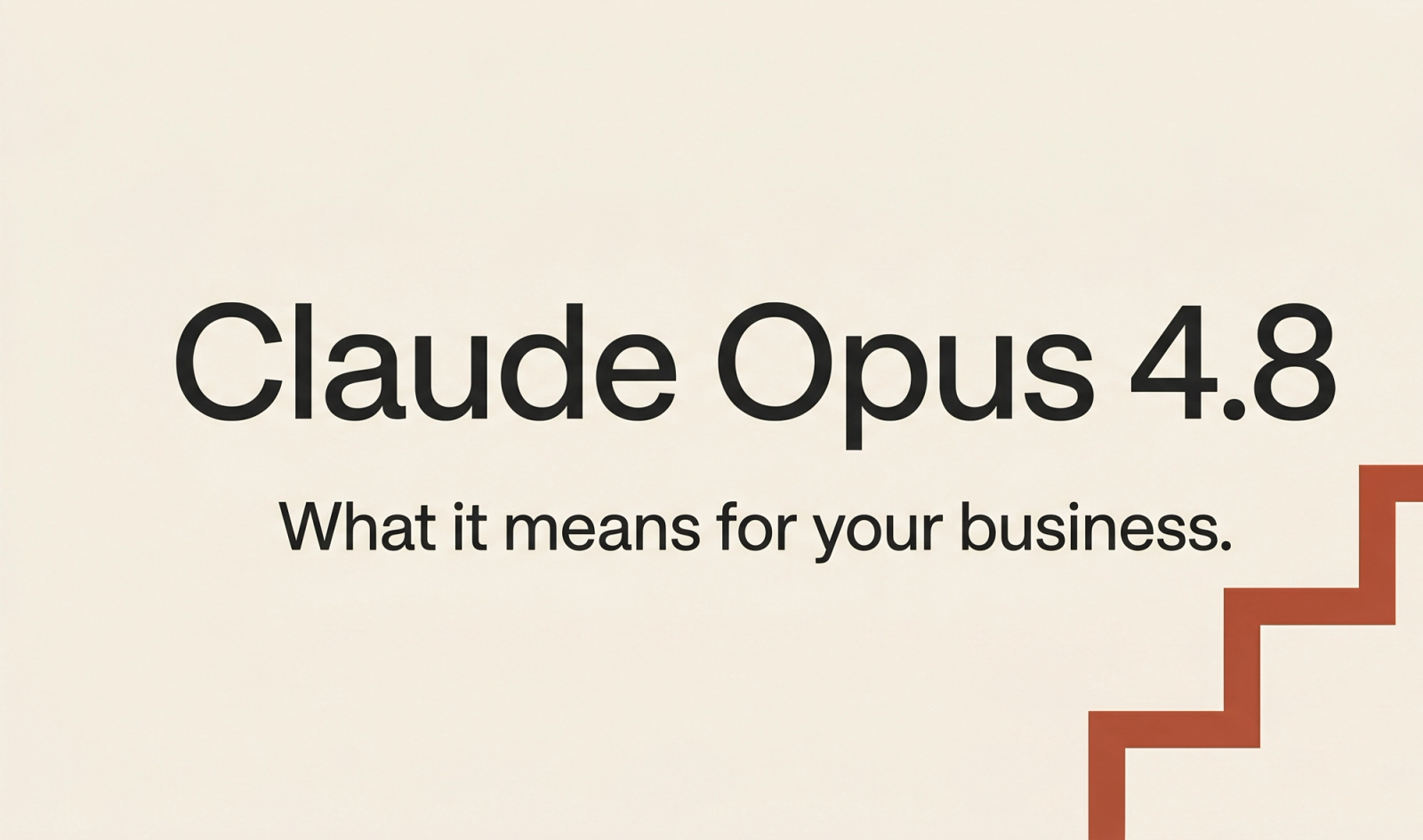 Claude Opus 4.8 - What it means for your business